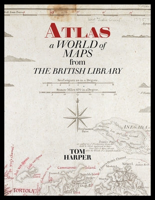 Atlas: A World of Maps from the British Library by Harper, Tom