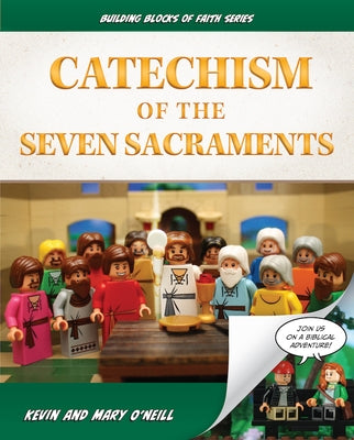 Catechism of the Seven Sacraments: Building Blocks of Faith Series by O'Neill, Kevin