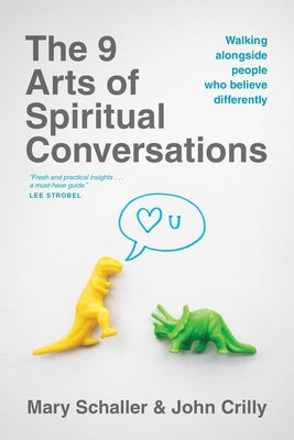 The 9 Arts of Spiritual Conversations: Walking Alongside People Who Believe Differently by Schaller, Mary