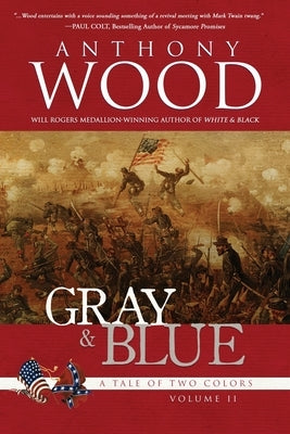 Gray & Blue: A Novel of the Civil War by Wood, Anthony