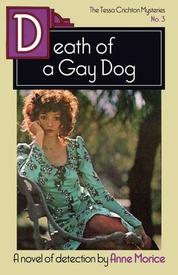 Death of a Gay Dog: A Tessa Crichton Mystery by Morice, Anne