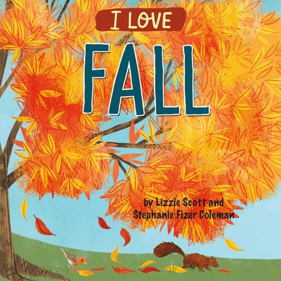 I Love Fall by Scott, Lizzie