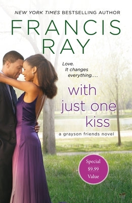 With Just One Kiss: A Grayson Friends Novel by Ray, Francis