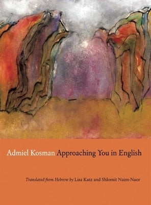 Approaching You in English by Kosman, Admiel