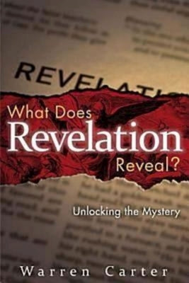 What Does Revelation Reveal?: Unlocking the Mystery by Carter, Warren