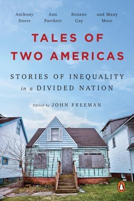 Tales of Two Americas: Stories of Inequality in a Divided Nation by Freeman, John