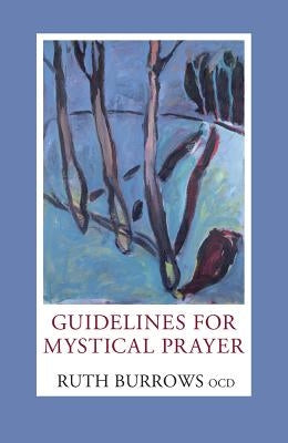 Guidelines for Mystical Prayer by Burrows, Ruth, Ocd