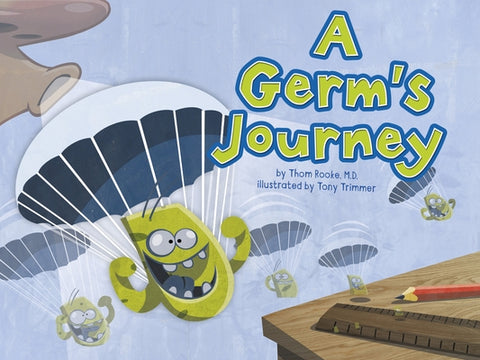 A Germ's Journey by Rooke M. D., Thom