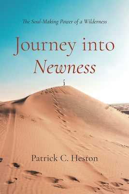 Journey into Newness by Heston, Patrick C.