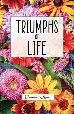 Triumphs of Life by Wilson, Doreena
