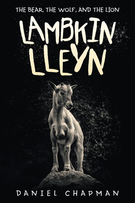 Lambkin Lleyn: The Bear, the Wolf, and the Lion by Chapman, Daniel