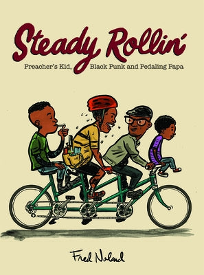 Steady Rollin': Preacher's Kid, Black Punk, and Pedaling Papa by Noland, Fred