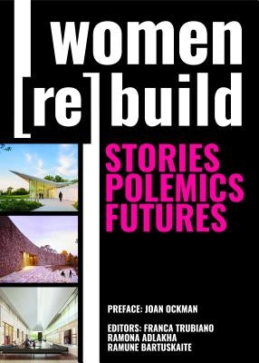 Women Rebuild: Stories, Polemics, Futures by Trubiano, Franca