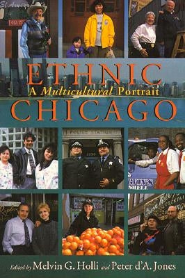Ethnic Chicago: A Multicultural Portrait by Holli, Melvin