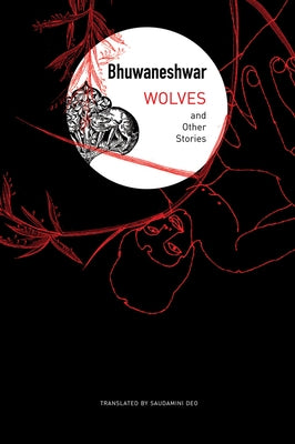 Wolves: And Other Stories by Bhuwaneshwar, Bhuwaneshwar