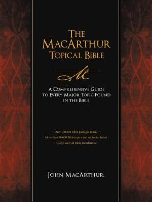 The MacArthur Topical Bible by MacArthur, John F.