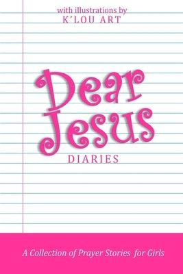 Dear Jesus Diaries by Daughters of Love & Light