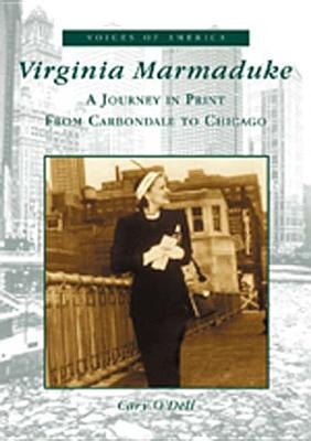 Virginia Marmaduke: A Journey in Print from Carbondale to Chicago by O'Dell, Cary