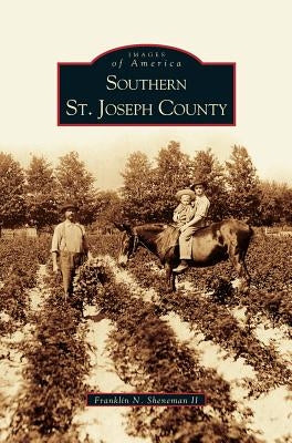 Southern St. Joseph County by Sheweman, Franklin N.