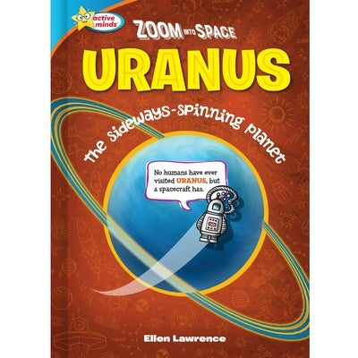 Zoom Into Space Uranus: The Sideways-Spinning Planet by Lawrence, Ellen