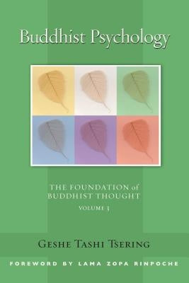 Buddhist Psychology, 3: The Foundation of Buddhist Thought, Volume 3 by Tsering, Tashi