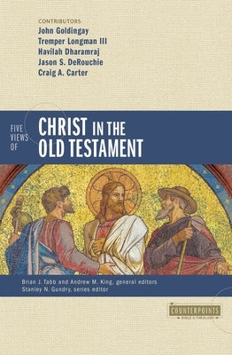 Five Views of Christ in the Old Testament: Genre, Authorial Intent, and the Nature of Scripture by Tabb, Brian J.