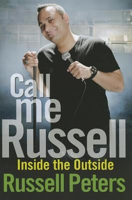 Call Me Russell: Inside the Outside by Peters, Russell