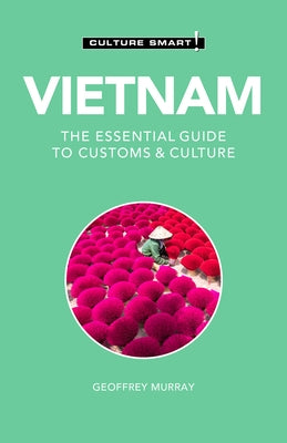Vietnam - Culture Smart!, Volume 110: The Essential Guide to Customs & Culture by Culture Smart!