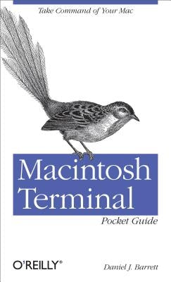 Macintosh Terminal Pocket Guide: Take Command of Your Mac by Barrett, Daniel J.