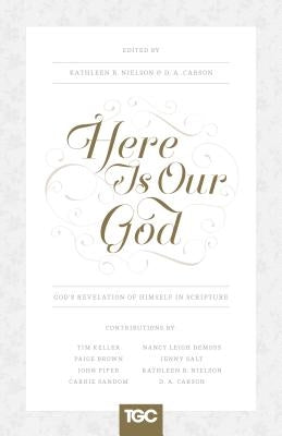 Here Is Our God: God's Revelation of Himself in Scripture by Nielson, Kathleen