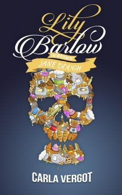 Lily Barlow: The Mystery of Jane Dough by Vergot, Carla