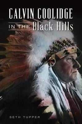 Calvin Coolidge in the Black Hills by Tupper, Seth