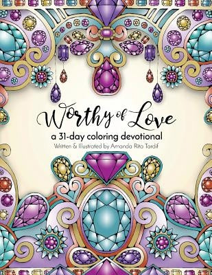 Worthy of Love: A 31 Day Coloring Journey by Tardif, Amanda Rita