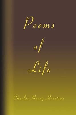 Poems of Life by Harrison, Charles Henry