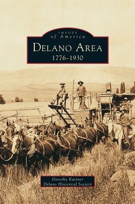Delano Area: 1776-1930 by Kasiner, Dorothy