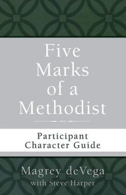 Five Marks of a Methodist: Participant Character Guide by Devega, Magrey