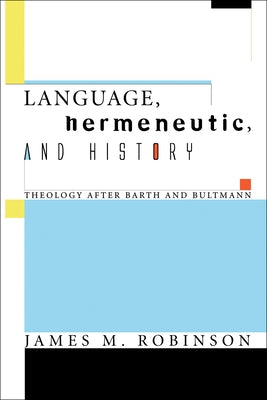 Language, Hermeneutic, and History by Robinson, James M.