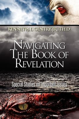 Navigating the Book of Revelation by Gentry, Jr. Kenneth L.
