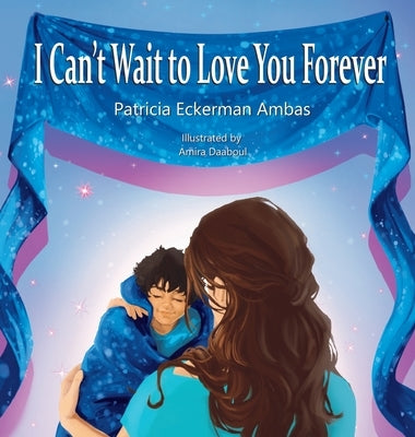 I Can't Wait to Love Your Forever: A Big Brother Book by Eckerman Ambas, Patricia