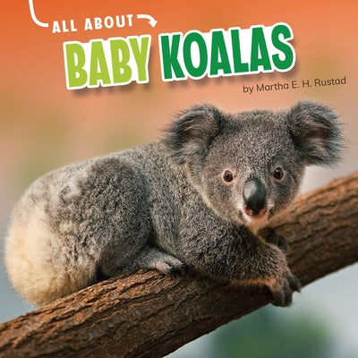All about Baby Koalas by Rustad, Martha E. H.