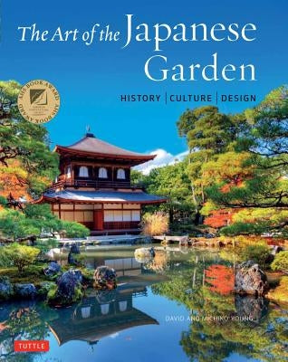 The Art of the Japanese Garden: History / Culture / Design by Young, David