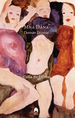 Mná Dána: Dornán Drámaí by Fr&#233;ine, Celia