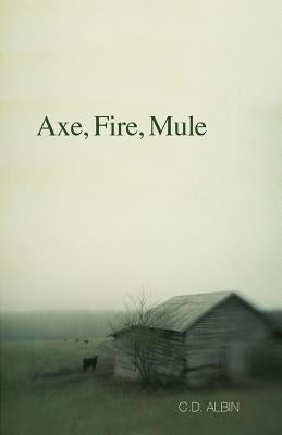 Axe, Fire, Mule by Albin, C. D.