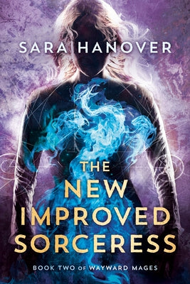 The New Improved Sorceress by Hanover, Sara