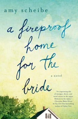 Fireproof Home for the Bride by Scheibe, Amy