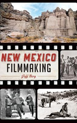 New Mexico Filmmaking by Berg, Jeff