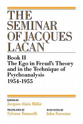The Ego in Freud's Theory and in the Technique of Psychoanalysis, 1954-1955 by Lacan, Jacques