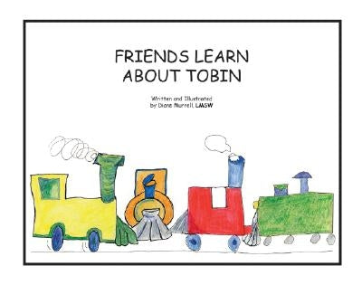 Friends Learn about Tobin by Murrell, Diane
