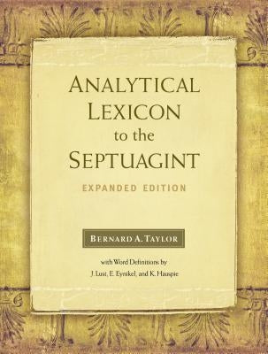 Analytical Lexicon to the Septuagint: Expanded Edition by Taylor, Bernard A. (Bernard Alwyn)