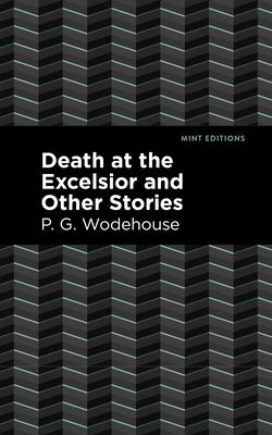 Death at the Excelsior and Other Stories by Wodehouse, P. G.